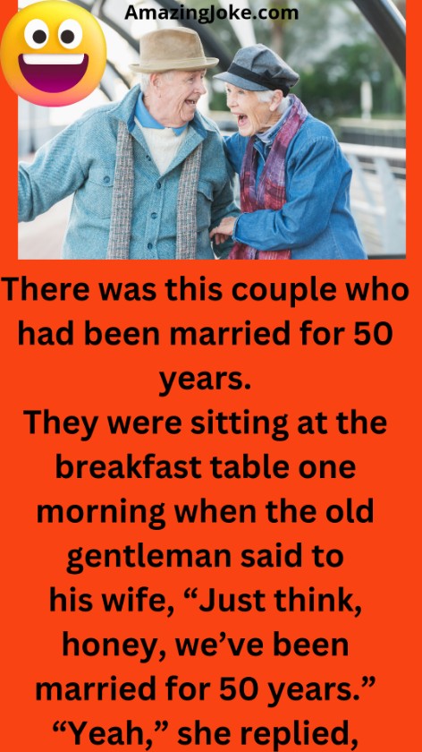 There was this couple who had been married for 50 years.