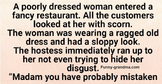 Joke: A Poorly Dressed Woman Entered A Fancy Restaurant