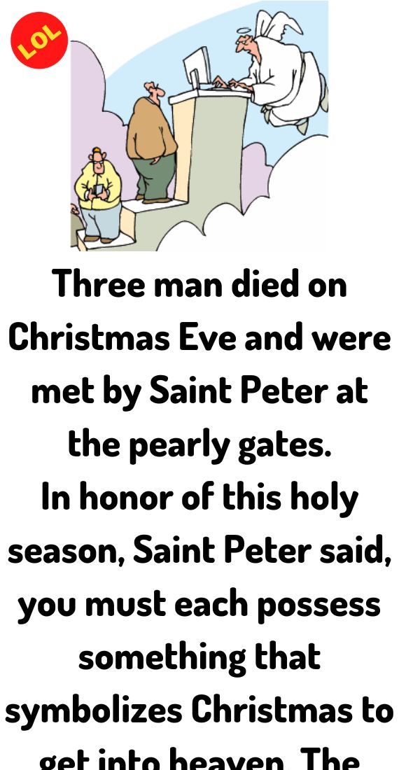 Three men died on Christmas Eve and were met by Saint Peter at the pearly gates.