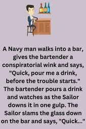 A Navy man walks into a bar, gives